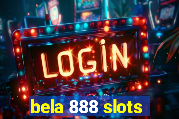 bela 888 slots